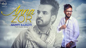 Anna Zor (Full Audio Song) | Happy Raikoti | Latest Punjabi Song 2016 | Speed Records