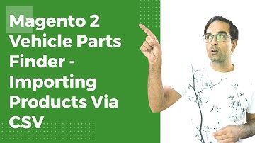 Magento 2 Vehicle Parts Finder Extension | Adding Products Via CSV