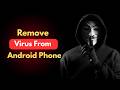 How to remove any virus from your android phone
