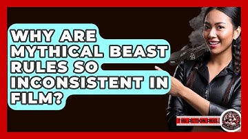 Why Are Mythical Beast Rules So Inconsistent In Film? - The Action Reel
