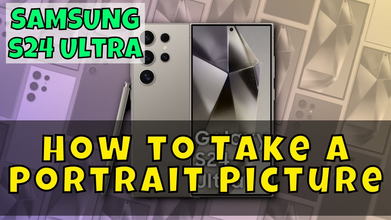 Samsung Galaxy S24 Ultra How To Take A Portrait Picture YouTube samsung-galaxy-s24-ultra-how-to-take-a-portrait-picture-youtube