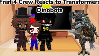 Fnaf 4 Crew Reacts to Transformers Dinobots