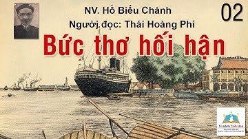 BỨC THƠ HỐI HẬN. Tập 02. Tác giả Hồ Biểu Chánh. Người đọc: Thái Hoàng Phi