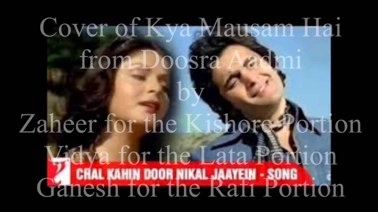 Kya Mausam Hai From Doosra Aadmi Youtube
