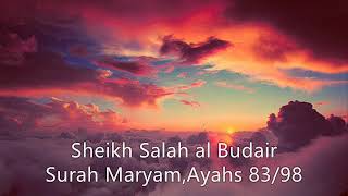 Surah Maryam,Ayahs 83 to 98 by Sheikh Salah al Budair