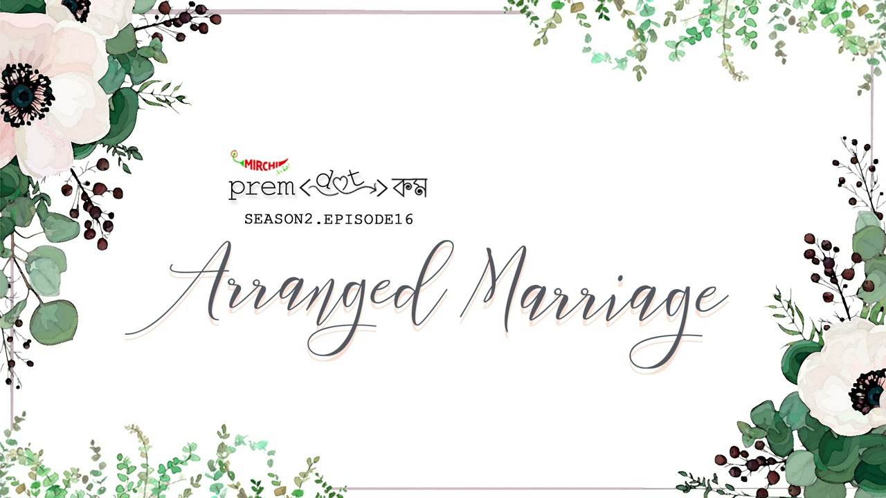  PremDotCom S02E16  Arranged Marriage feat Agni Somak Lajvanti Mohor Debasmita Deep Godhuli