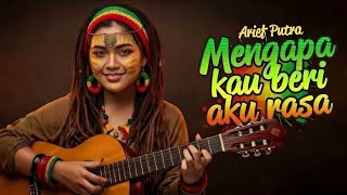 Arief putra - Mengapa kau beri aku rasa reggae cover by jeng Lilly