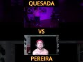 4X4 PEREIRA VS QUESADA