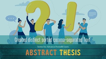 Abstract Thesis 64: Power BI Power Query Create distinct sorted comma-separated text from a text