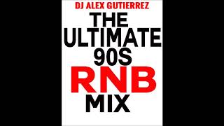 The Ultimate 90s RNB MIX a DJ Alex Gutierrez