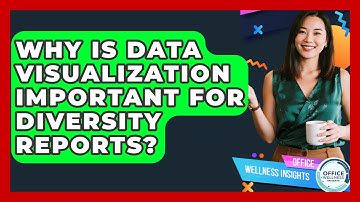 Why Is Data Visualization Important For Diversity Reports? - Office Wellness Insights