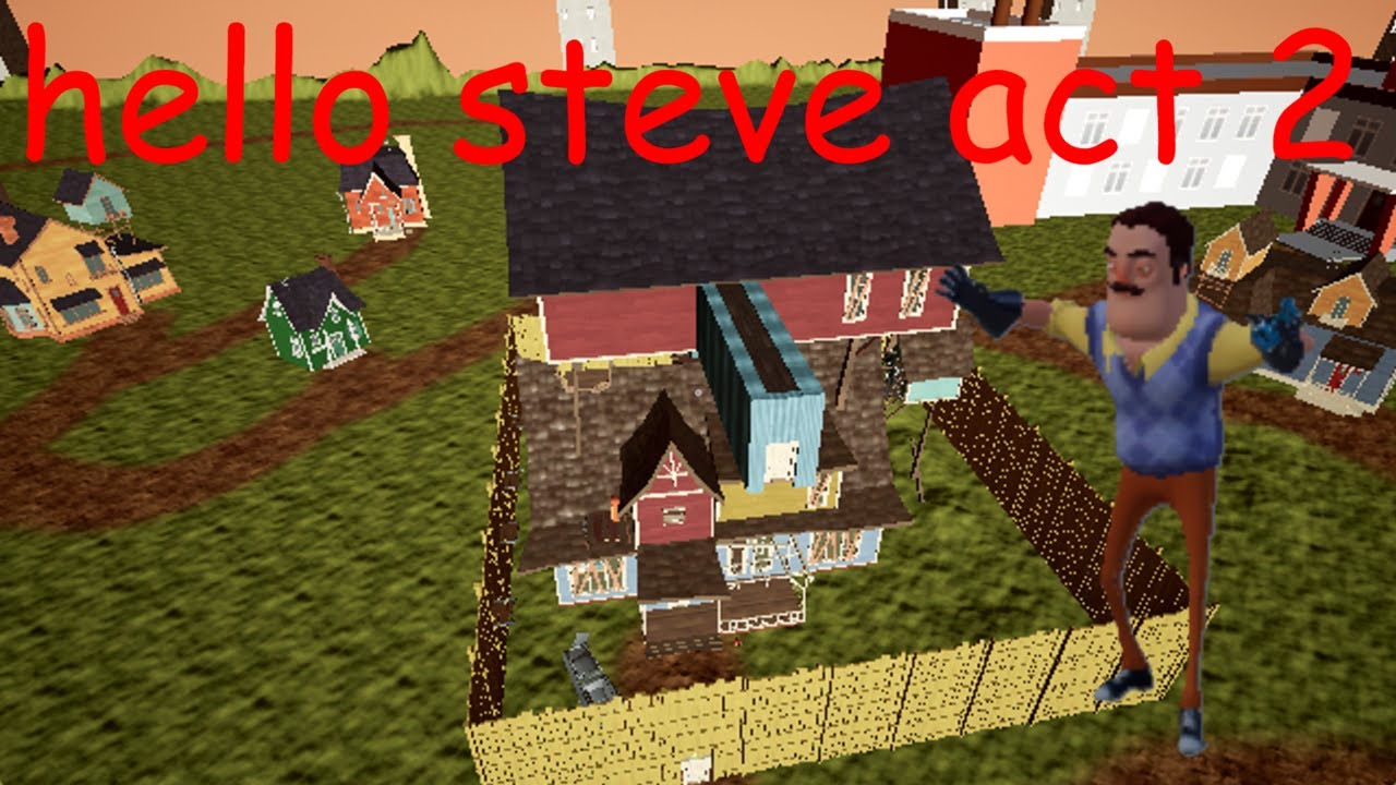 Hello Neighbor mod hello steve act 2 - YouTube