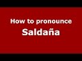 How to pronounce Saldaña (Brazilian Portuguese/Brazil)  - PronounceNames.com