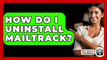 How Do I Uninstall Mailtrack? - TheEmailToolbox.com