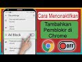 Nonaktifkan Pemblokir Iklan di Google Chrome - Metode Baru 2025