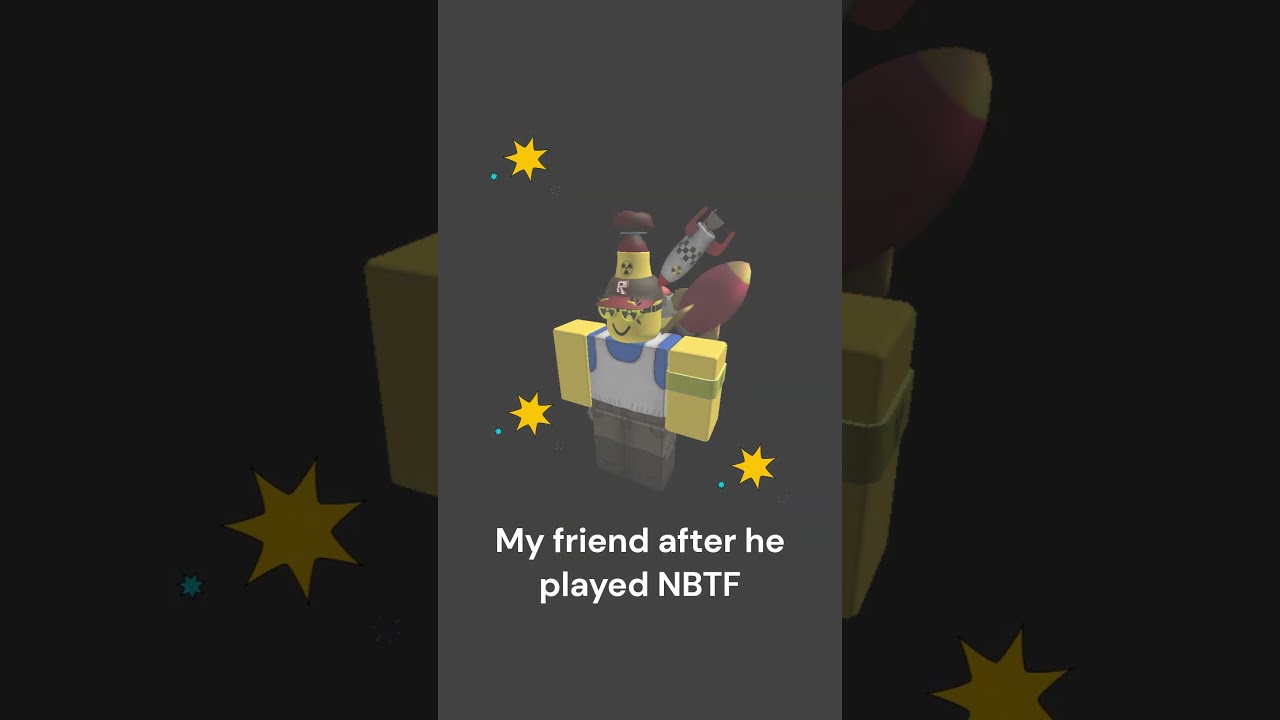 My Friend Before And After Playing NBTF