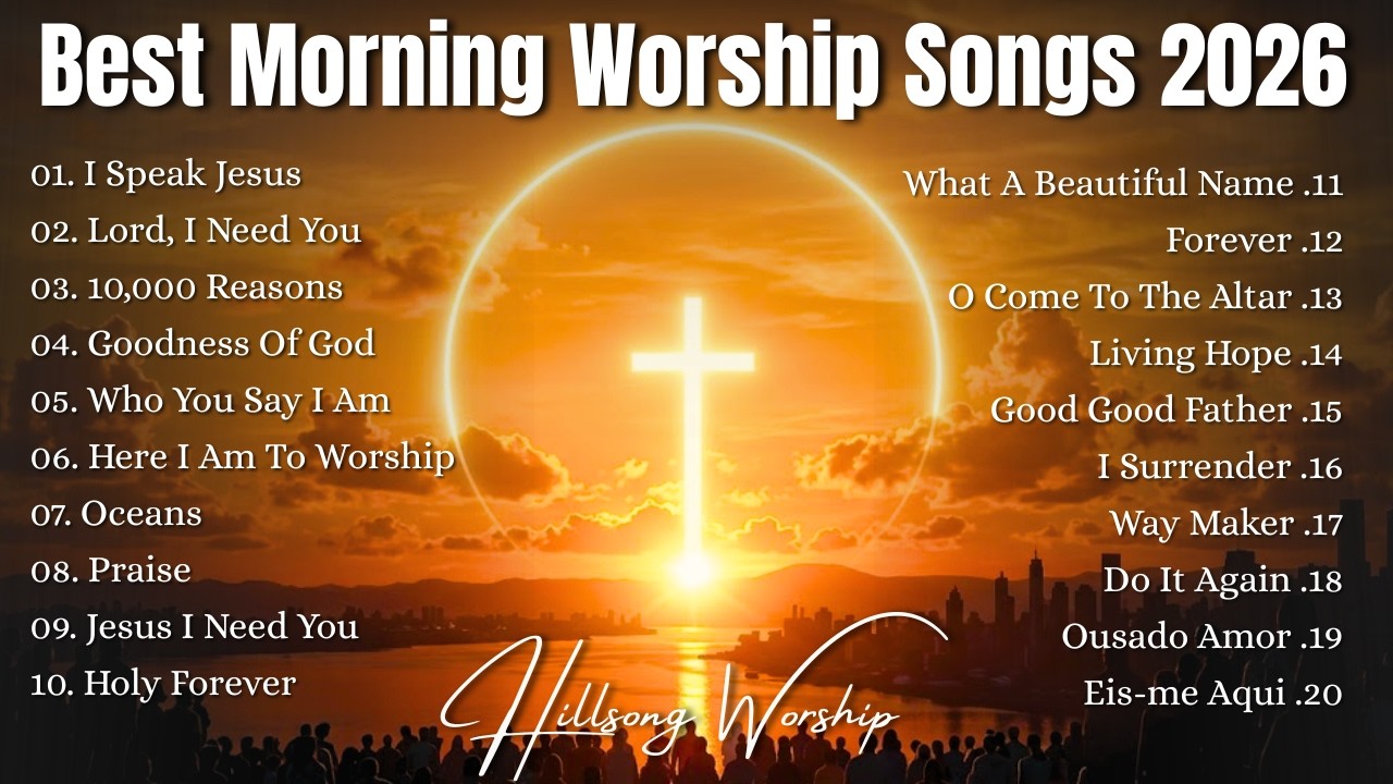 Best Morning Worship Songs 2026, Top Christian Praise & Gospel Songs, Best Hillsong Worship Playlist