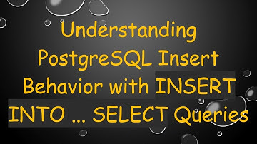 Understanding PostgreSQL Insert Behavior with INSERT INTO ... SELECT Queries