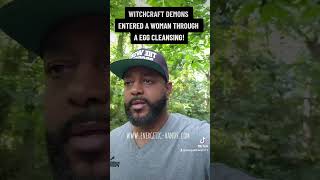 WITCHCRAFT DEMONS ENTERED A WOMAN THROUGH A EGG CLEANSING!