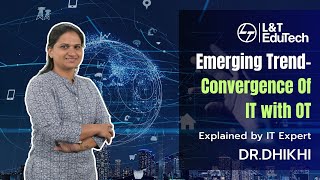IT-OT Convergence:Why Security Matters | Bridging IT and Operational Technology Safely | L&T EduTech
