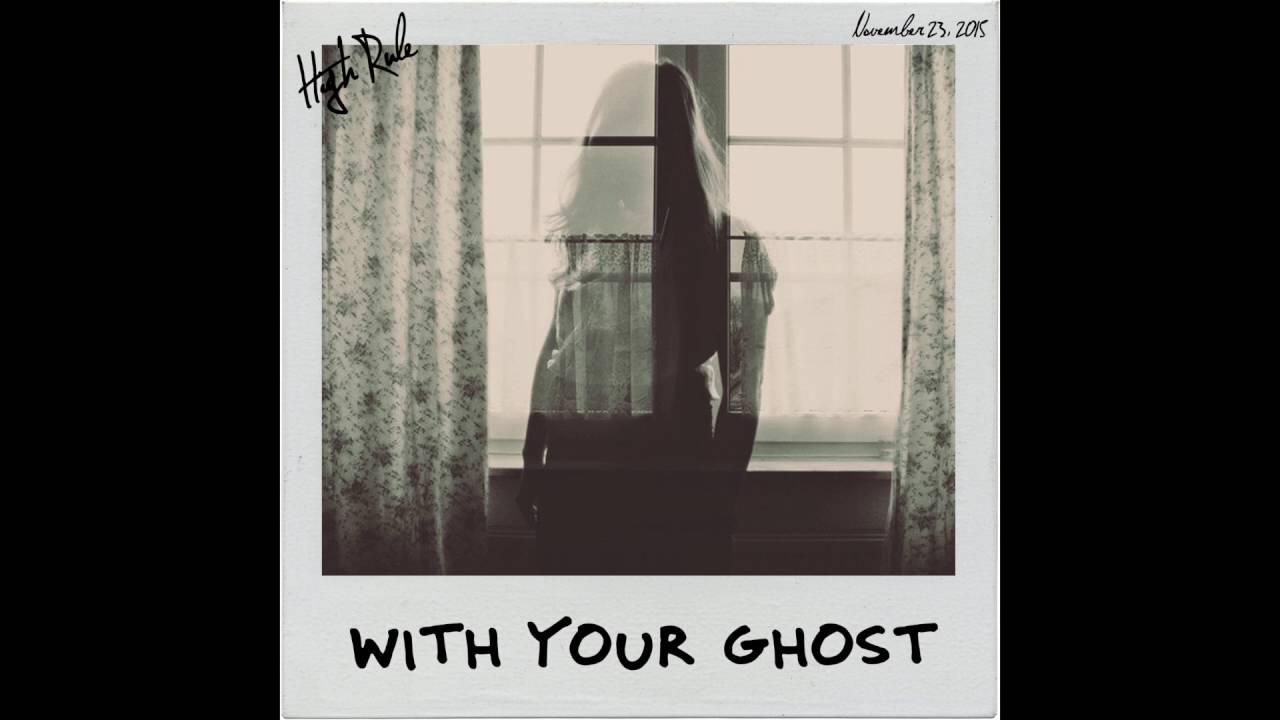 High Rule - With Your Ghost (Official Audio)