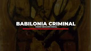 Babilonia Criminal (Canto del Camino Neocatecumenal)
