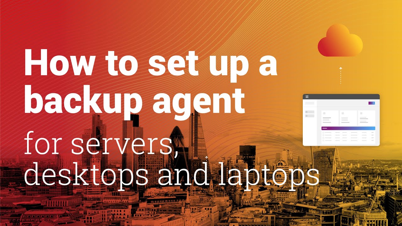 How to set up a backup agent for servers, desktops and laptops