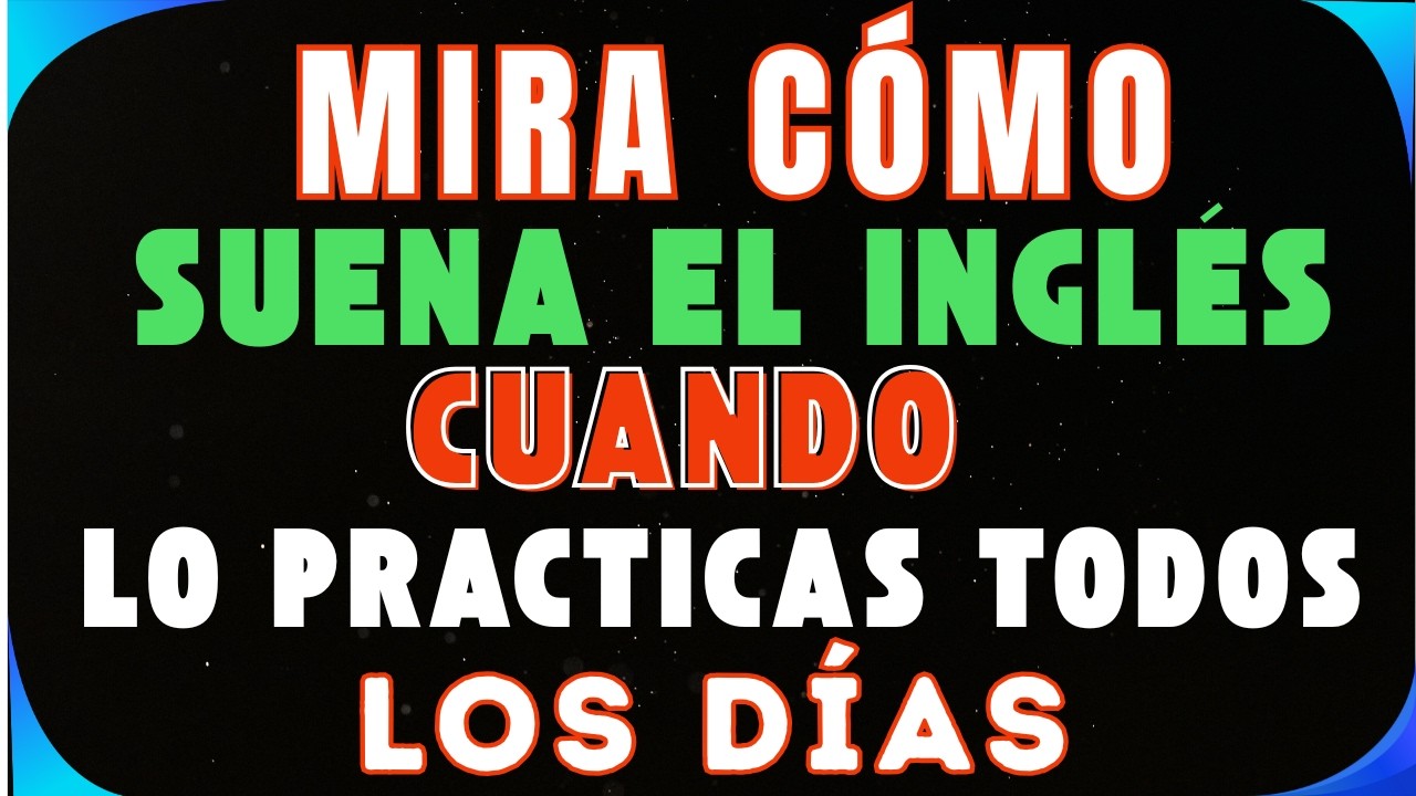 🗣️ MIRA CÓMO SUENA EL INGLÉS CUANDO LO PRACTICAS TODOS LOS DÍAS 🚀