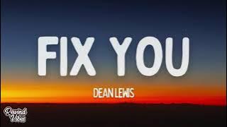 Dean Lewis, Daniel Seavey - Fix You (Lyrics)