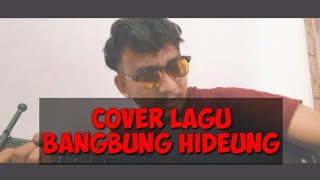 COVER GITAR BANGBUNG HIDEUNG, BUDAK SAHA