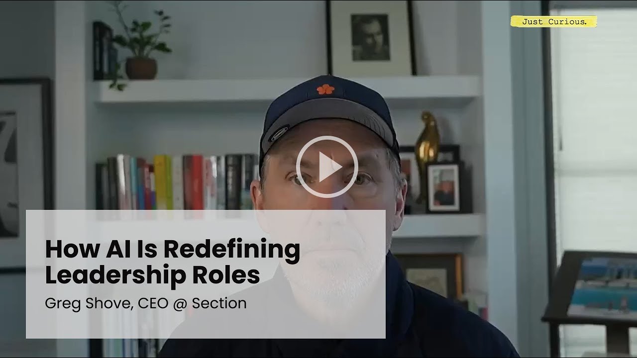 How AI Is Redefining Leadership Roles with Greg Shove, CEO @ Section