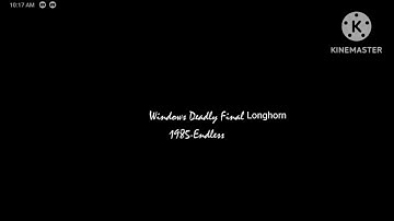 Windows Deadly Final Longhorn