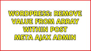 Wordpress: Remove value from array within post meta ajax admin