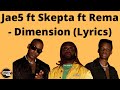 JAE5 ft Skepta ft Rema - Dimension (Lyrics)