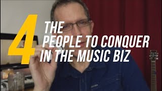 The 4 People to Conquer in the Music Business