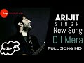 Dil mera  arijit new song  drugs music company