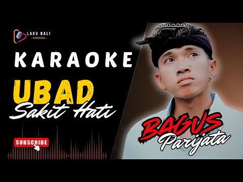 KARAOKE UBAD SAKIT HATI // BAGUS PARIJATA // LAGU BALI KARAOKE // #BAGUSPARIJATA β Lagu Bali Karaoke