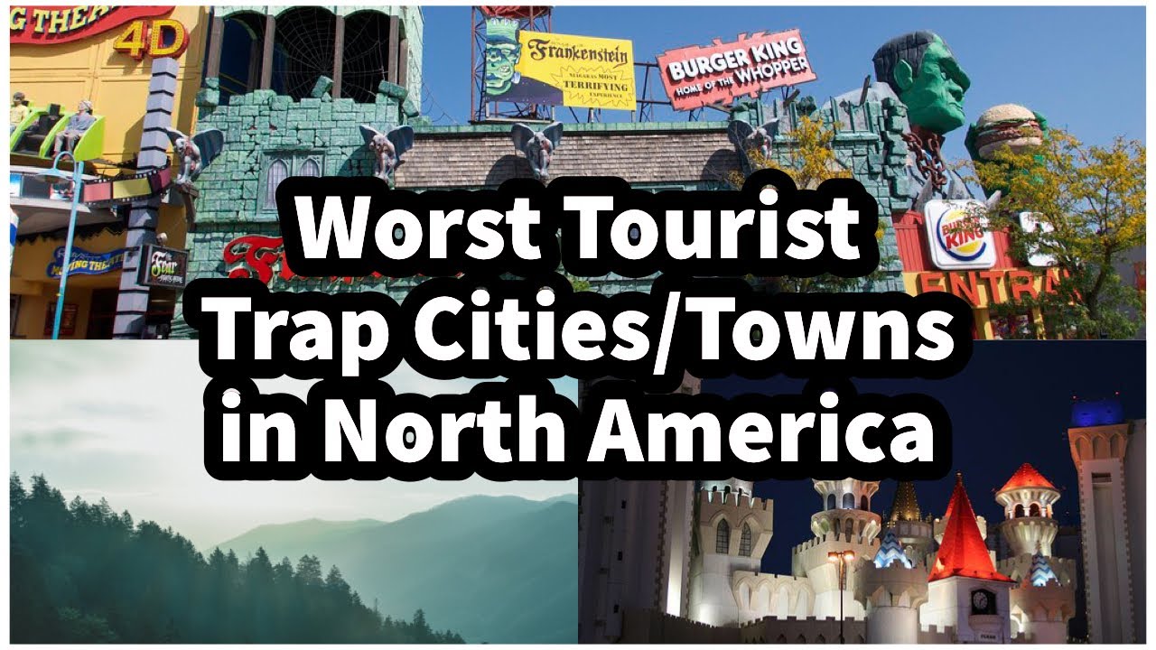 Worst Tourist Trap Cities/Towns in North America…