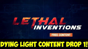 Dying Light LETHAL INVENTIONS (Content Drop 1!)