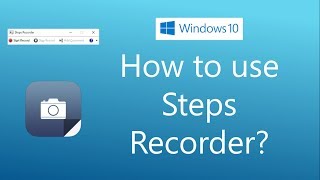 How to use Steps Recorder in Windows 10