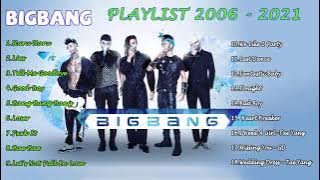 BIG BANG Greatest Hits 2021 BIG BANG Best Songs Playlist 2021 - Big Bang Hit ( 2006 - 2021 )