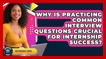 Why Is Practicing Common Interview Questions Crucial For Internship Success? - Internship Hero