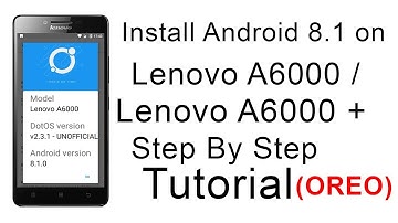 how to install android 8.1 on lenovo A6000 / A6000+. Android P style customized.