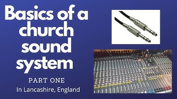 Basics of a Church Sound system - Part one
