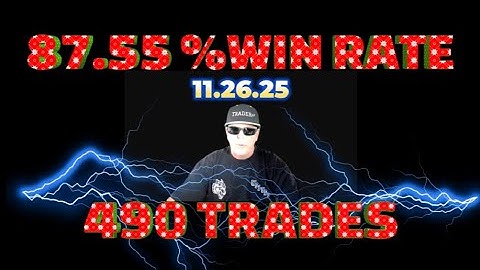 490 TRADES & 87.55 % WIN RATE 11.26.25