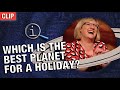 QI | Which Is The Best Planet For A Holiday?