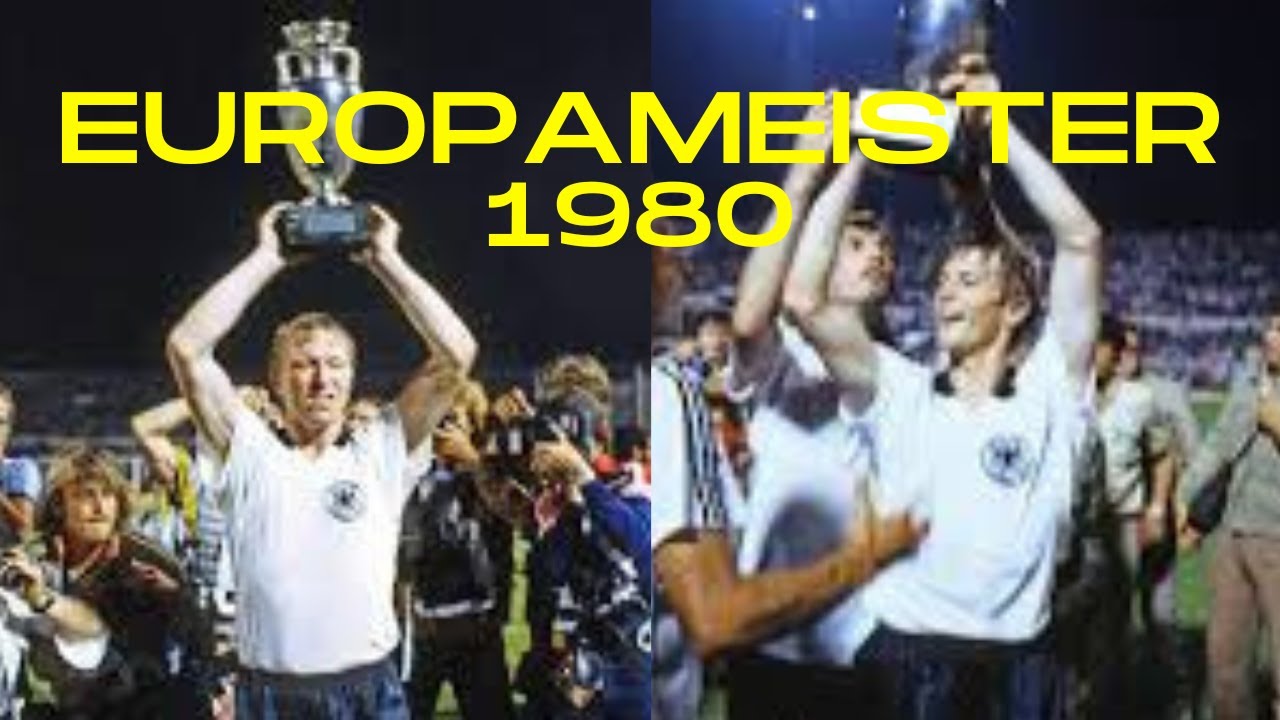 Wann War Deutschland Das Letzte Mal Europameister EUROPAMEISTER 1980 DEUTSCHLAND / Die Spieler damals und Heute - YouTube