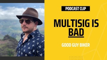 Good Guy Biker - Why Multisig is BAD