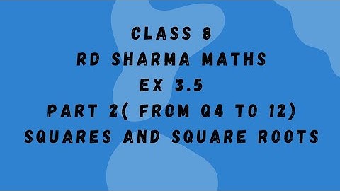ex 3.5  Rd Sharma class 8 part 2// from q 4 to  12 of squares and square roots //  @activebeing