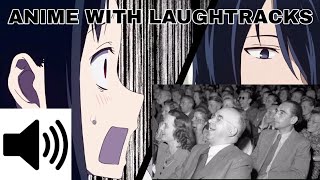 If Anime Had Laugh Tracks